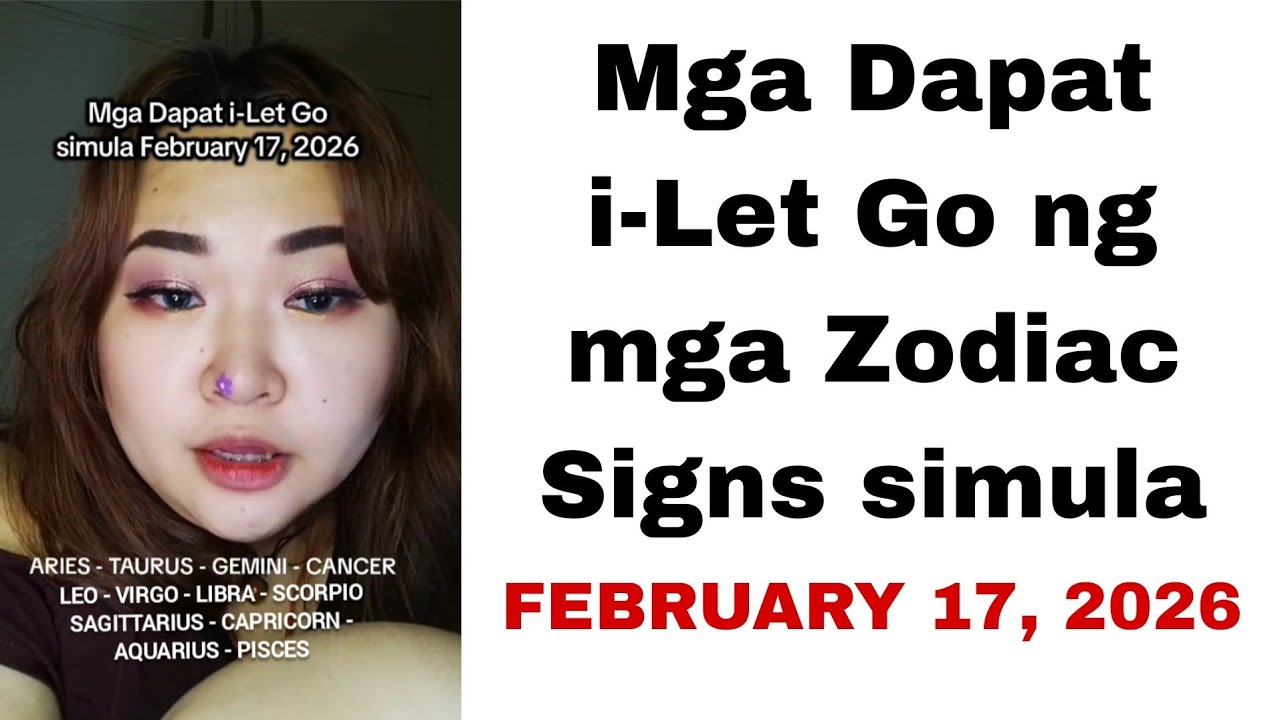 Mga Dapat i-Let Go ng Kada Zodiac Signs simula February 17, 2026