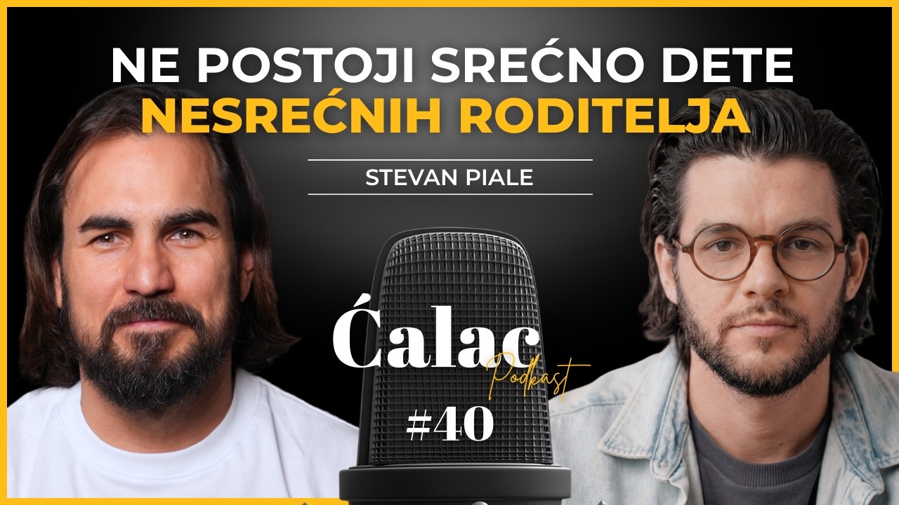 Ne postoji srećno dete nesrećnih roditelja | Stevan Piale | #40 Ćalac #podcast