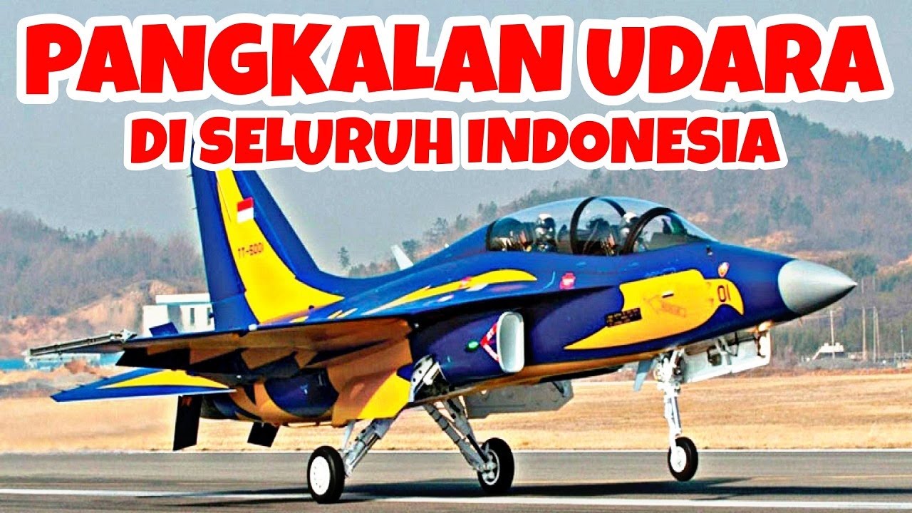 PANGKALAN UDARA SELURUH INDONESIA + NAMA KOTANYA | LAPANGAN UDARA LANUD | INDONESIAN AIR FORCE BASES
