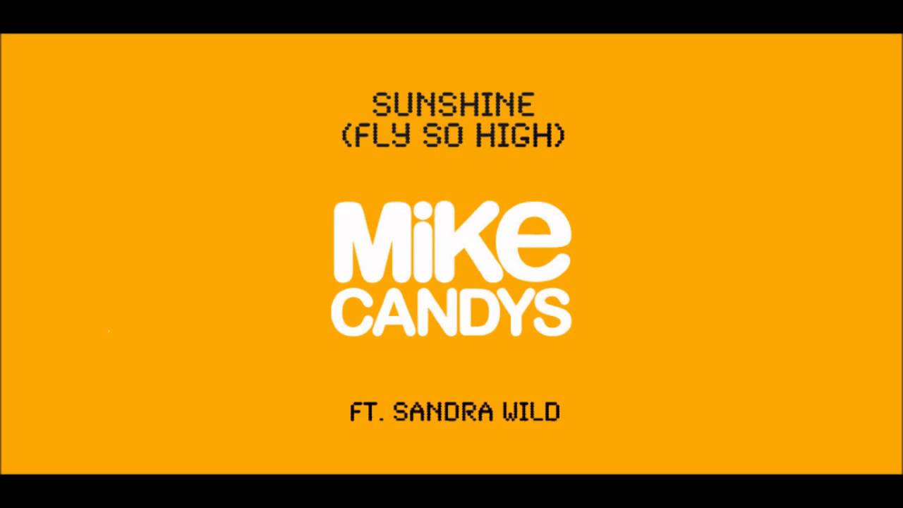 Mike Candys feat. Sandra Wild - Sunshine (Fly So High) [Club Mix]