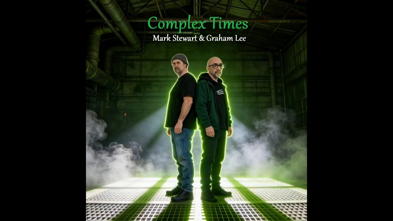 Complex Times by Graham Lee and Mark Stewart #postpunk #punk #ukpunk #poppunk #punkpop #underground