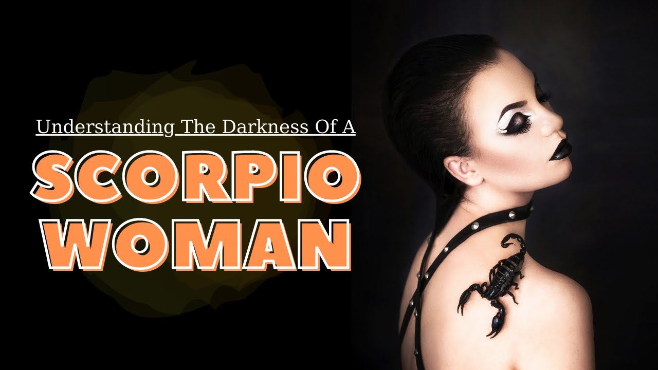 Understanding The Darkness Of A Scorpio Woman