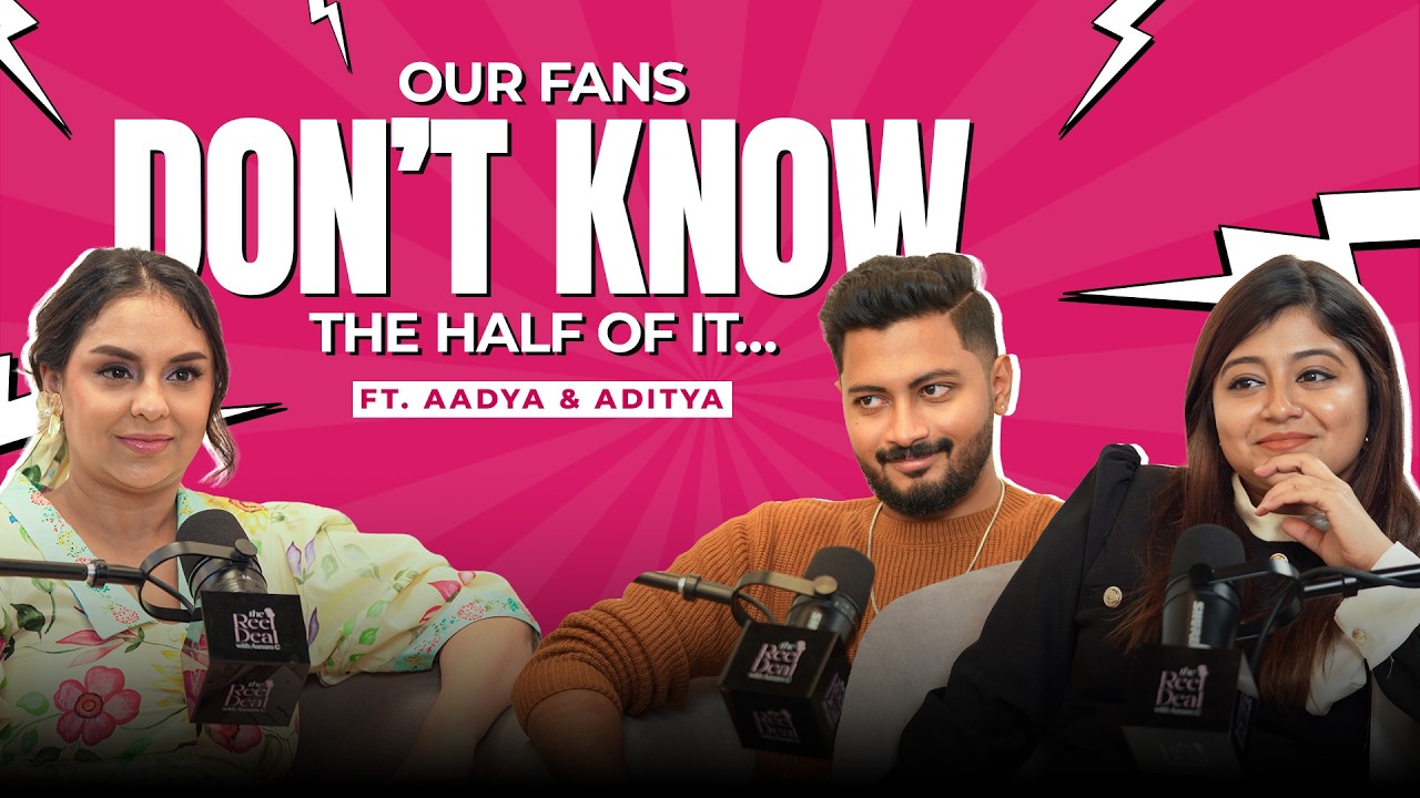 Aadya and Aditya Naik SPILLING The Tea On What You DONT Know | The Reel Deal