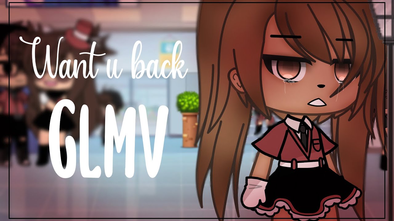 Want U back // GLMV