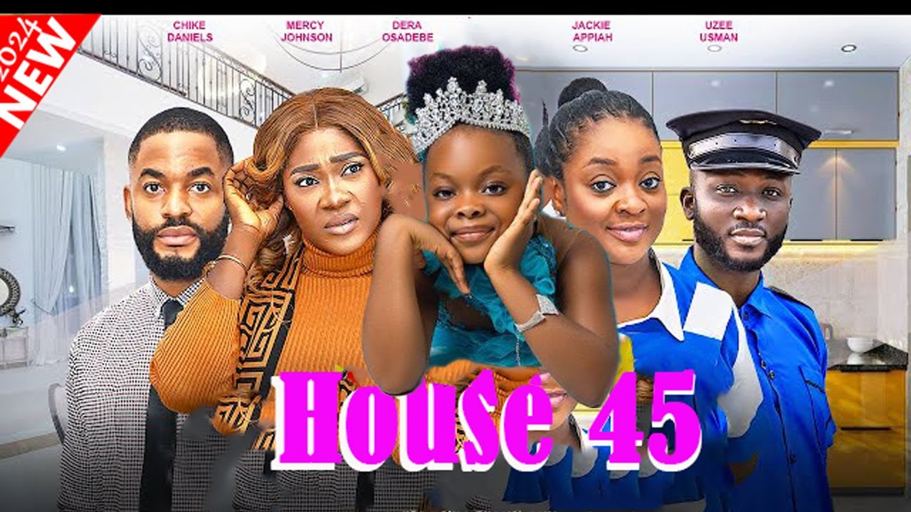 HOUSE 45 - JACKIE APPIAH, MERCY JOHNSON, DERA OSADEBE, CHIKE DANIELS, latest 2024 nigerian movies