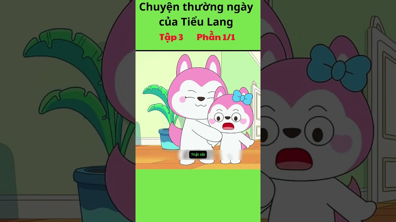 Chuyện thường ng&agrave;y của Tiểu Lang Tập 3 Phần 1/1 #tieulang #hoathinhvuinhon