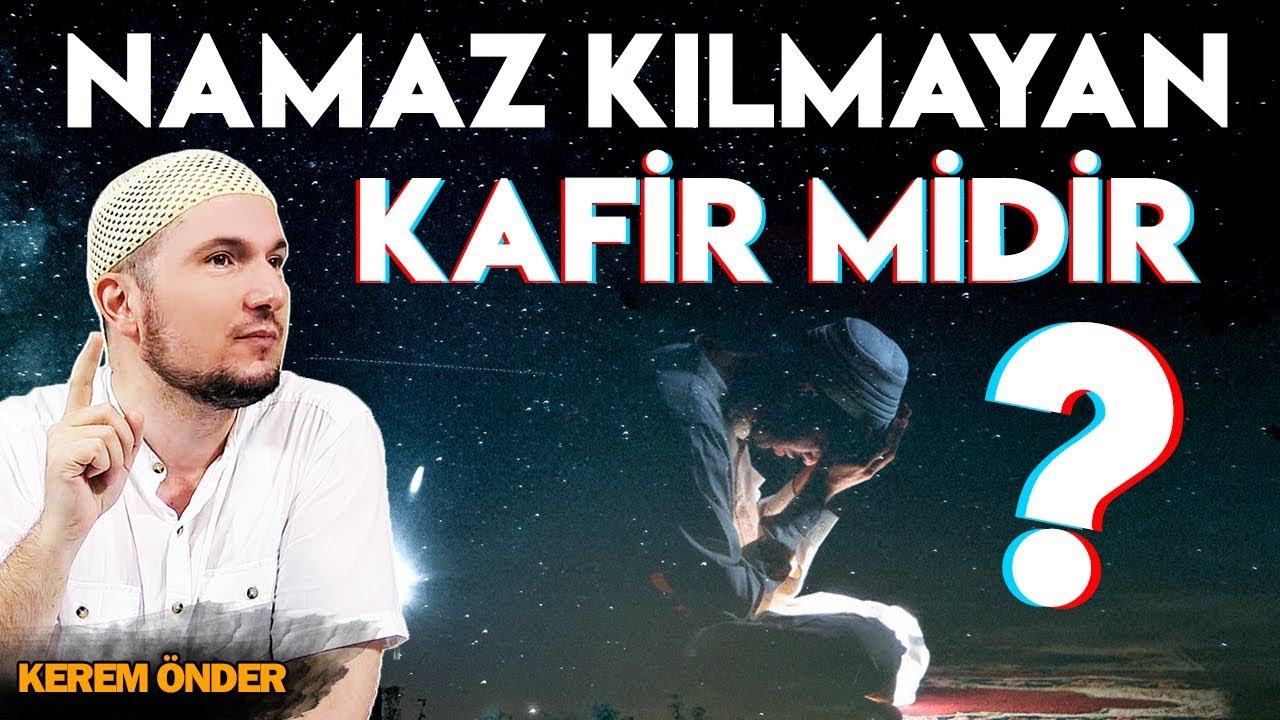 NAMAZ KILMAYAN KAFİR MİDİR? - İhsan nedir? / Kerem Önder
