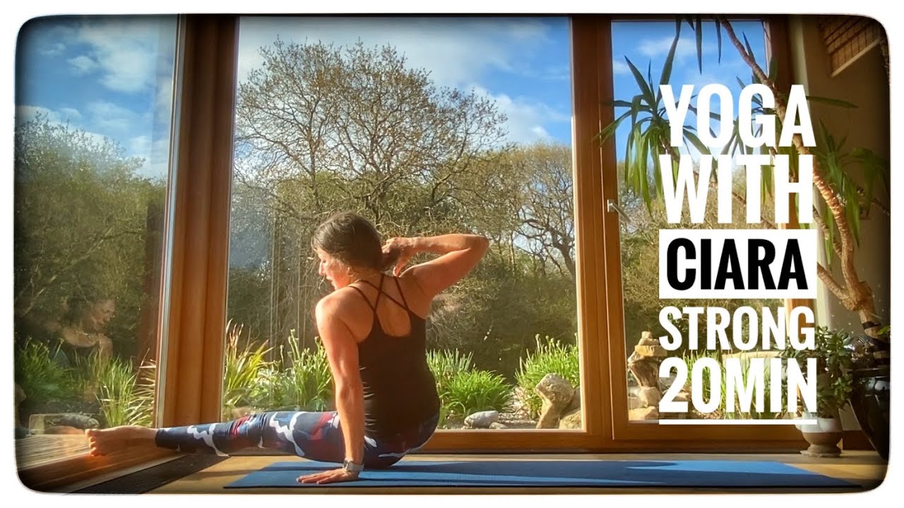Strong : 20min : Yoga with Ciara