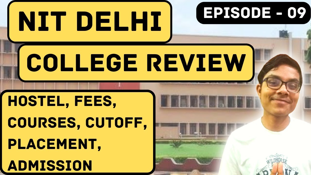 NIT DELHI Review | NIT delhi 2022 jee mains cutoff | Placements | Admission | Courses & Fees