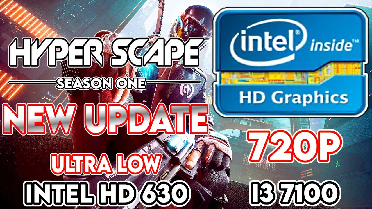 Hyper Scape Season 1 || Intel HD/UHD 520/530/620/630 + I3 7100 Performance Test || 720p Low Settings