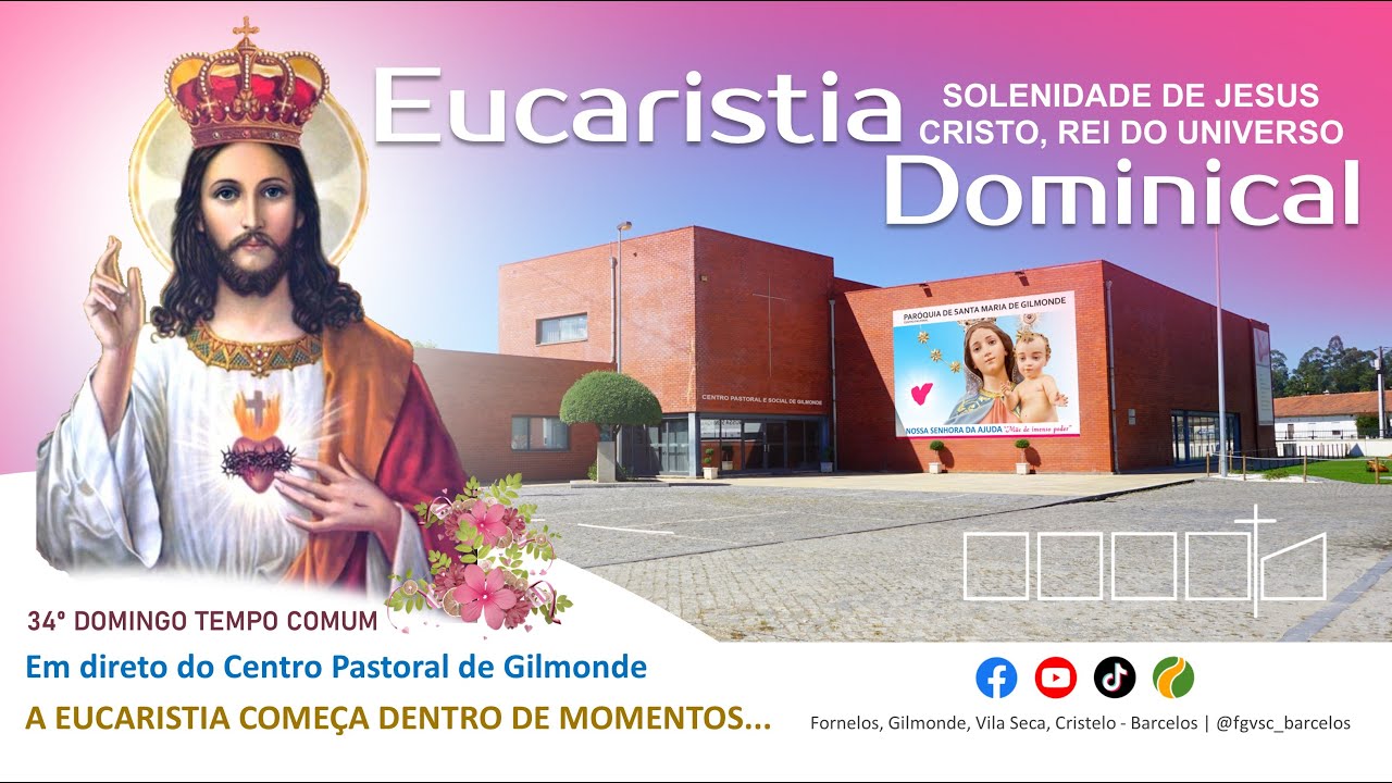 Eucaristia Dominical, 23 Novembro 2025, Solenidade Jesus Cristo, Rei do Universo; Festa da Esperança