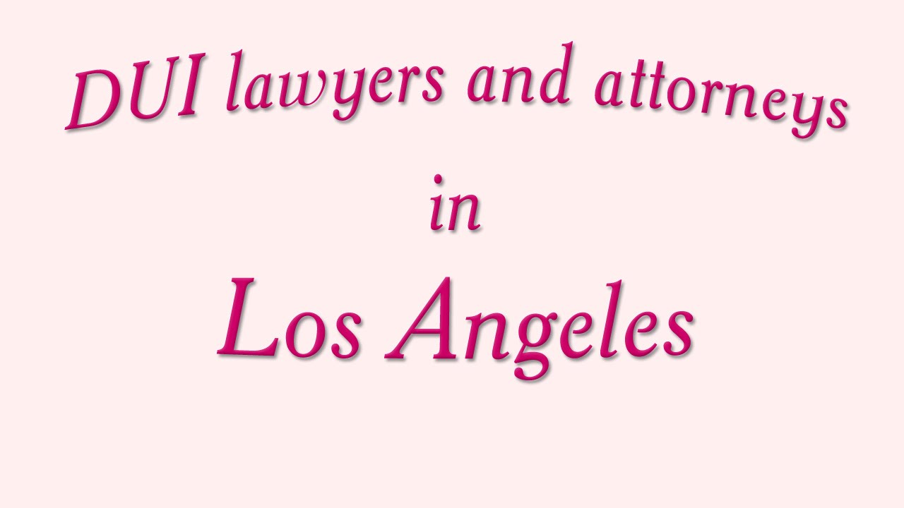 Los Angeles DUI lawyer