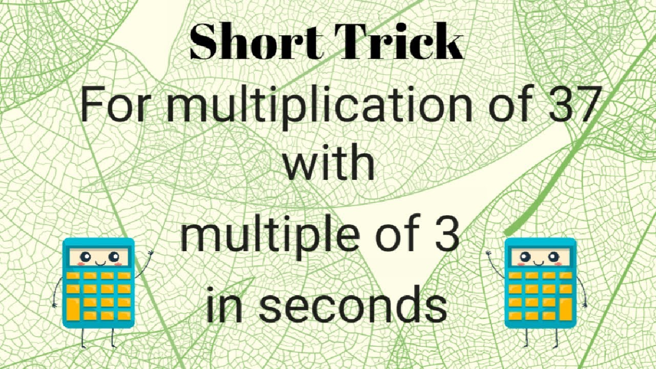 Short trick for multiplication of 37 with multiple of 3 in seconds