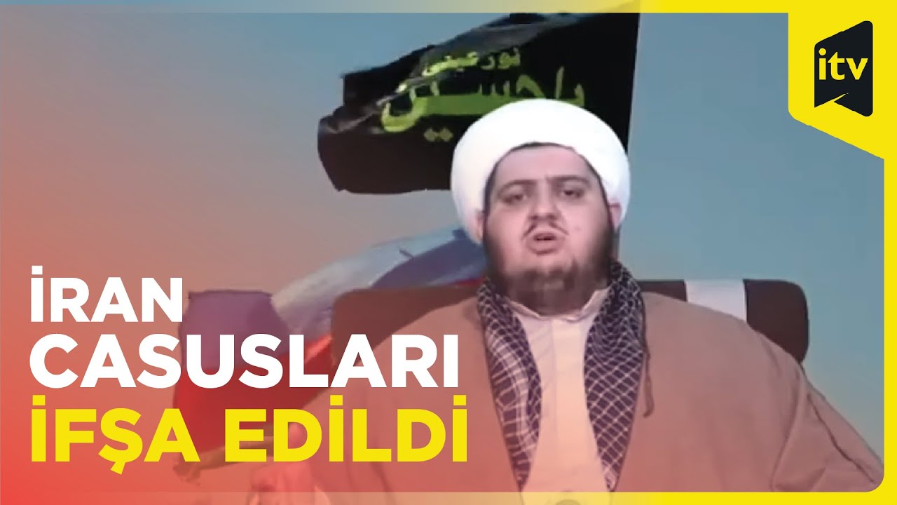 İran xüsusi xidmət orqanlarının yaratdığı casus şəbəkəsi ifşa edilmişdir