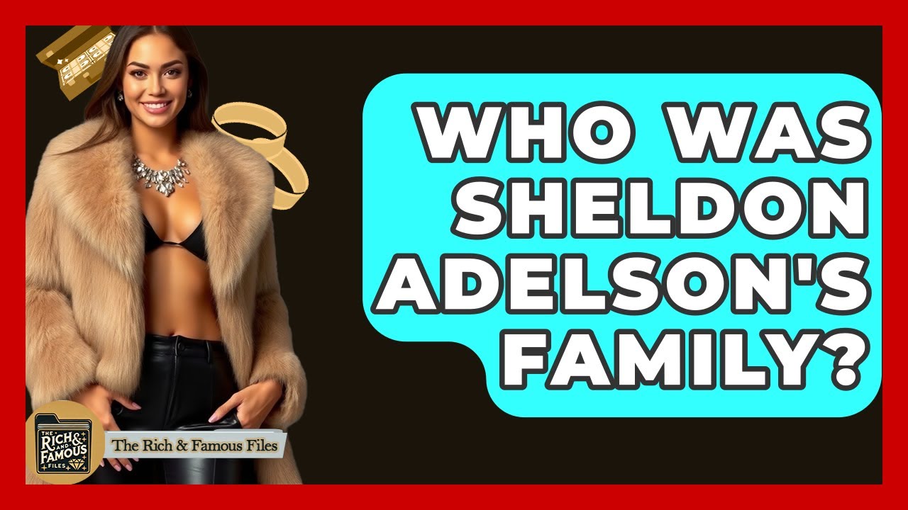 Who Was Sheldon Adelson's Family? - The Rich And Famous Files