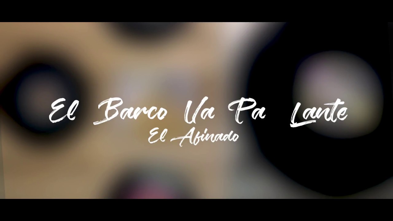 El Barco Va Pa Lante -   El Afinaito