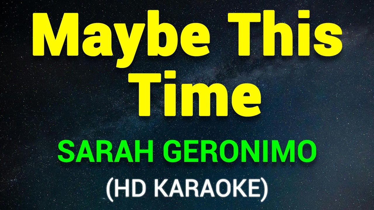 MAYBE THIS TIME - Sarah Geronimo (HD KARAOKE)