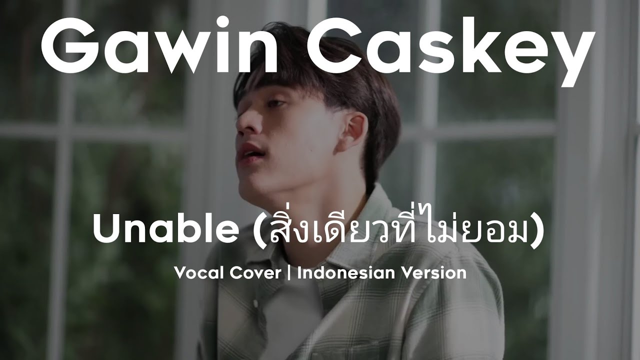 [ Indonesian Version ] Gawin Caskey - Unable สิ่งเดียวที่ไม่ยอม OST Be My Favorite | Vocal Cover