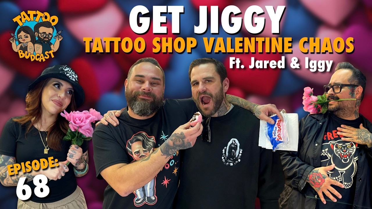 GET JIGGY: Tattoo Shop Valentine Chaos ft. Jared & Iggy | Ep.68 | comedy podcast