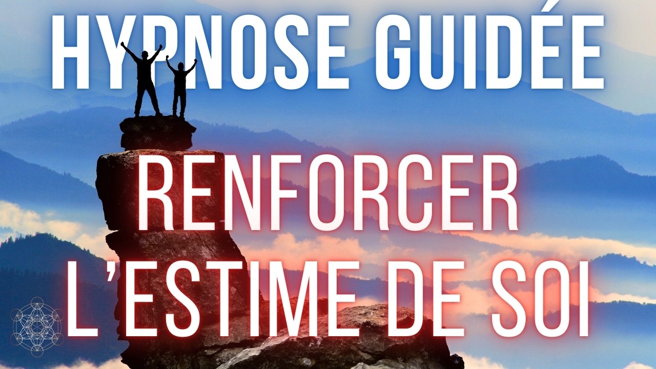 Hypnose pour Renforcer l'Estime de Soi (Confiance & Pouvoir Personnel) Méditation / ASMR