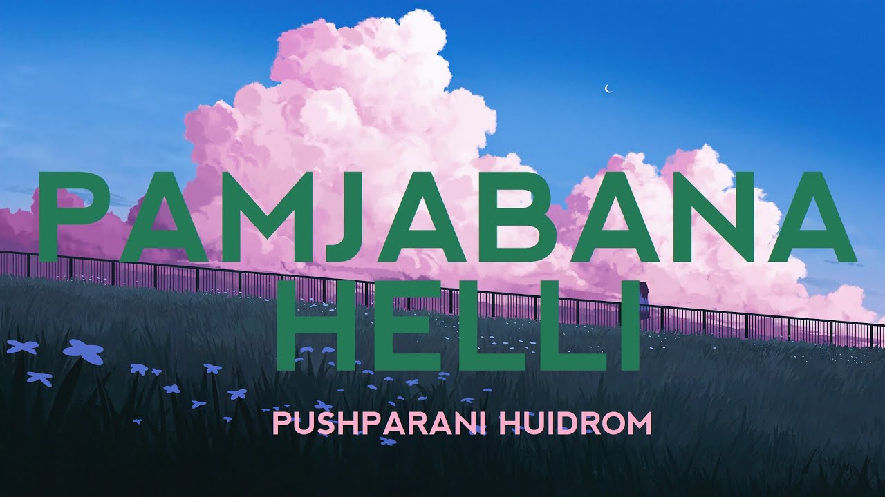 English Subtitle // Pamjabana Helli by Pushparani Huidrom // Manipuri Lyrics Video
