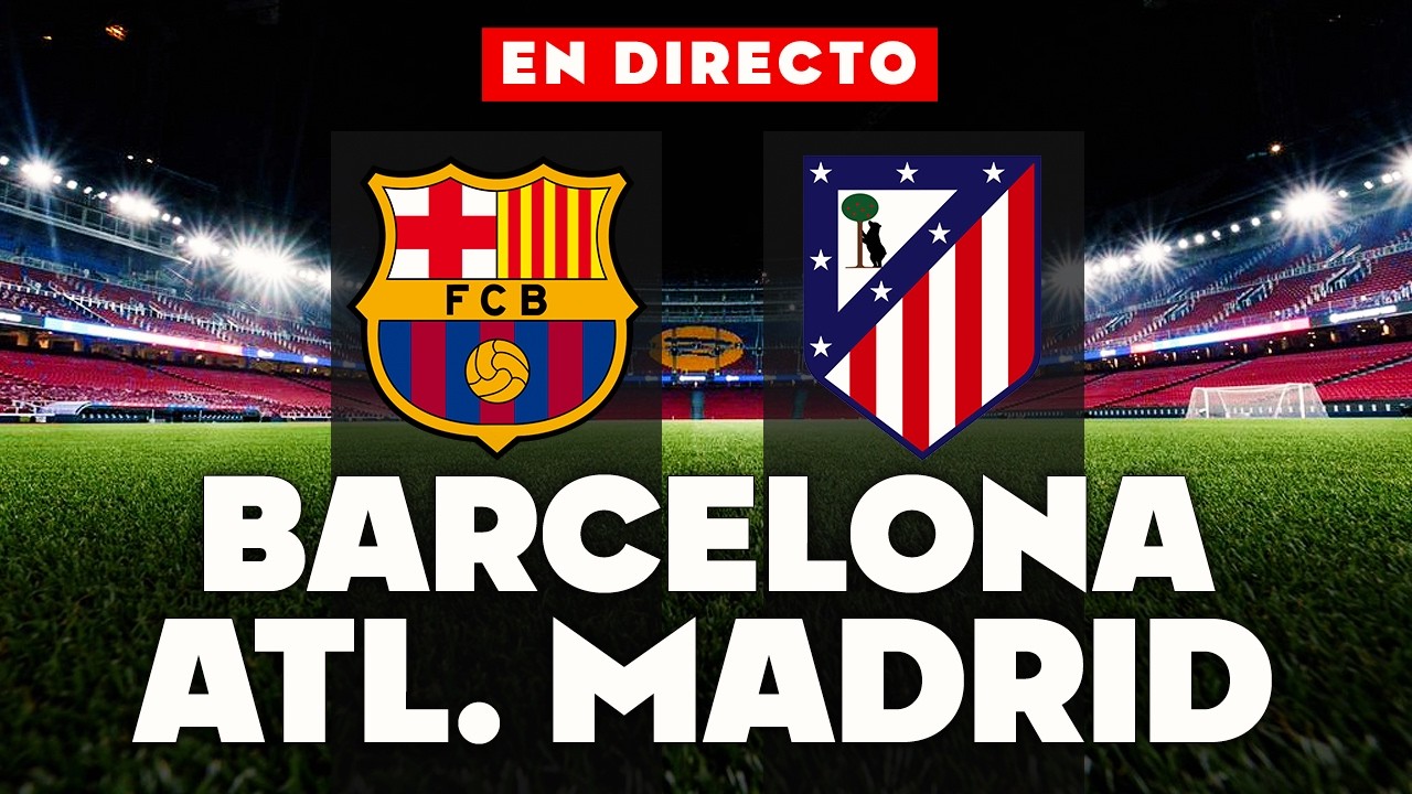 🔴REACCIONANDO al FC BARCELONA vs ATLÉTICO de MADRID EN VIVO