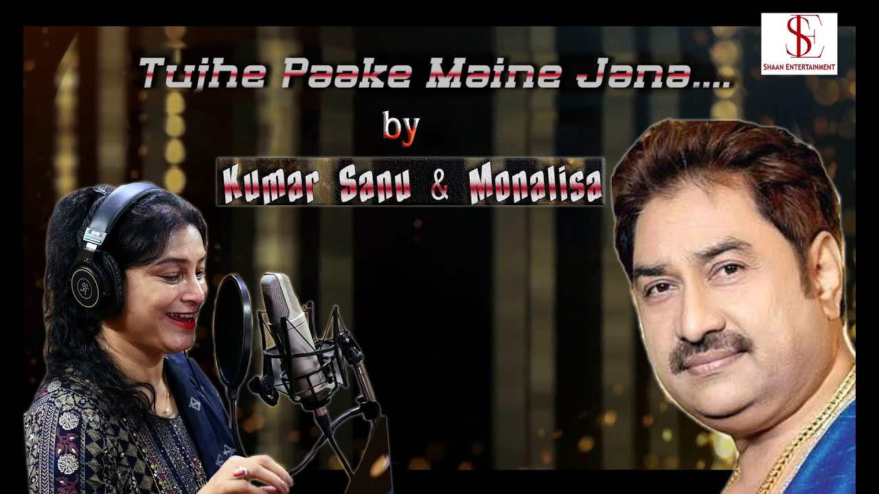 Tujhe Paake Maine Jaana || Kumar Sanu & Monalisa Basu || Original Song || Shaan Entertainment