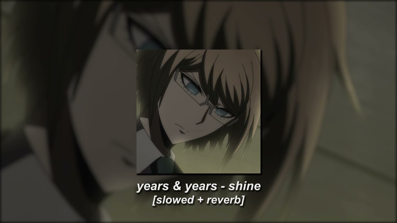 years & years - shine [slowed + reverb]