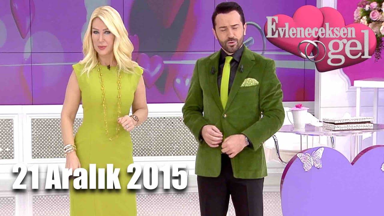 Evleneceksen Gel - 21 Aralık 2015