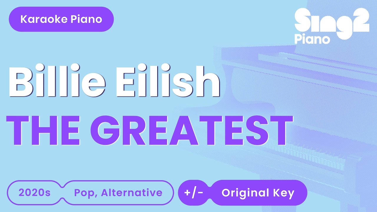 Billie Eilish - THE GREATEST (Piano Karaoke)