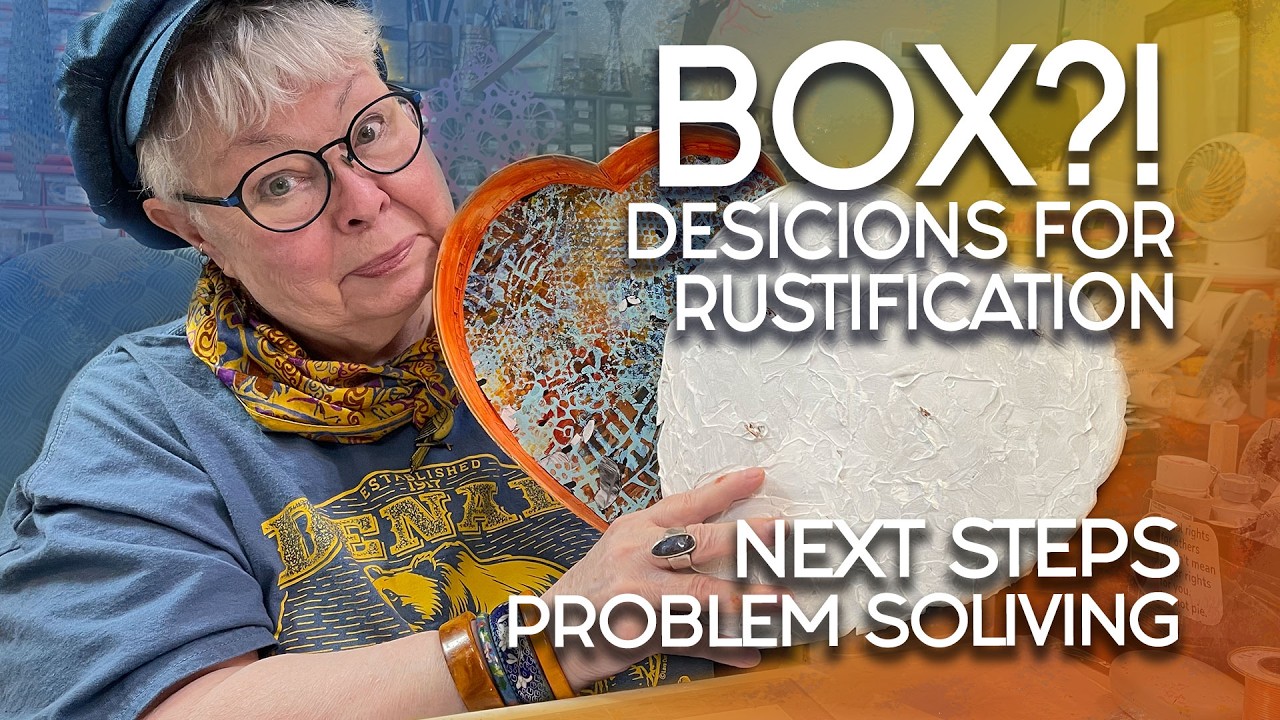 🟢 Mixed Media: Many Decisions of Creating a Grungy Rustificated Heart Box!