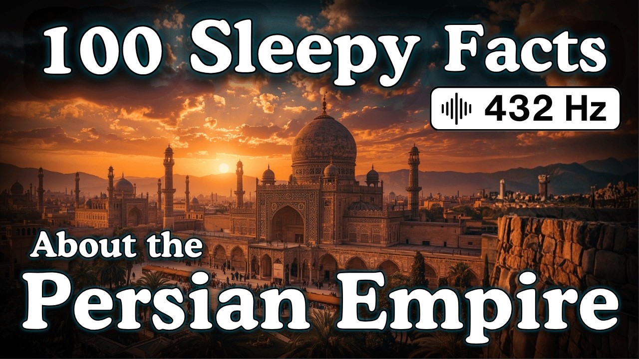 100 Sleepy Facts About the Persian Empire &mdash; Fall Asleep to History &mdash; No Adverts