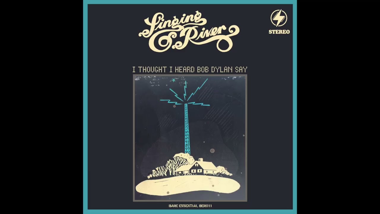 Singing River -- I Thought I Heard Bob Dylan Say (Official Audio)