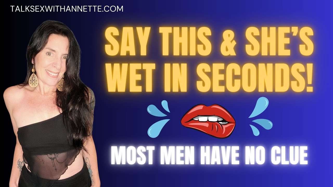 Say THIS & She’s WET in Seconds! (Most Men Have No Clue)