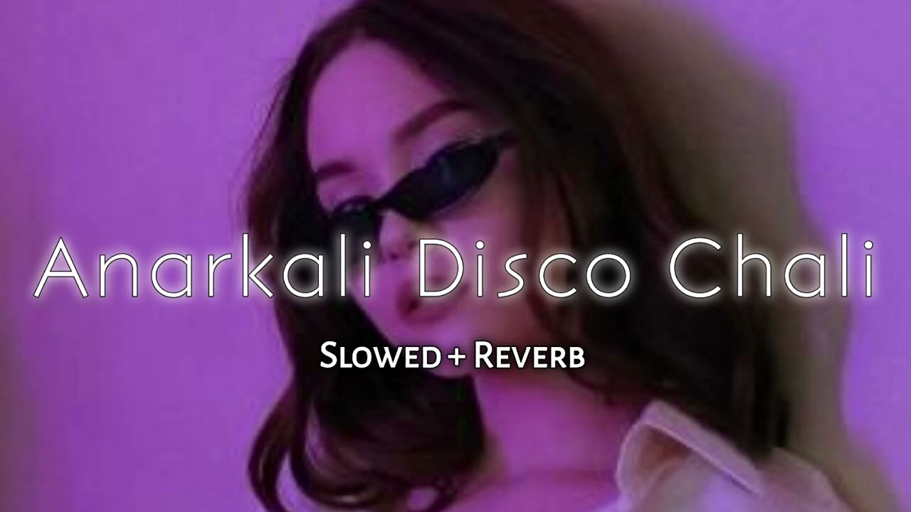 Anarkali Disco Chali - [Slowed + Reverb] Housefull 2 | #slowedandreverb