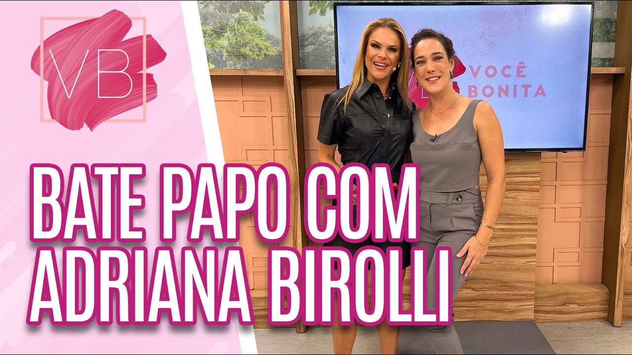 Bate-papo exclusivo com a atriz ADRIANA BIROLLI - Você Bonita (06/10/2023)