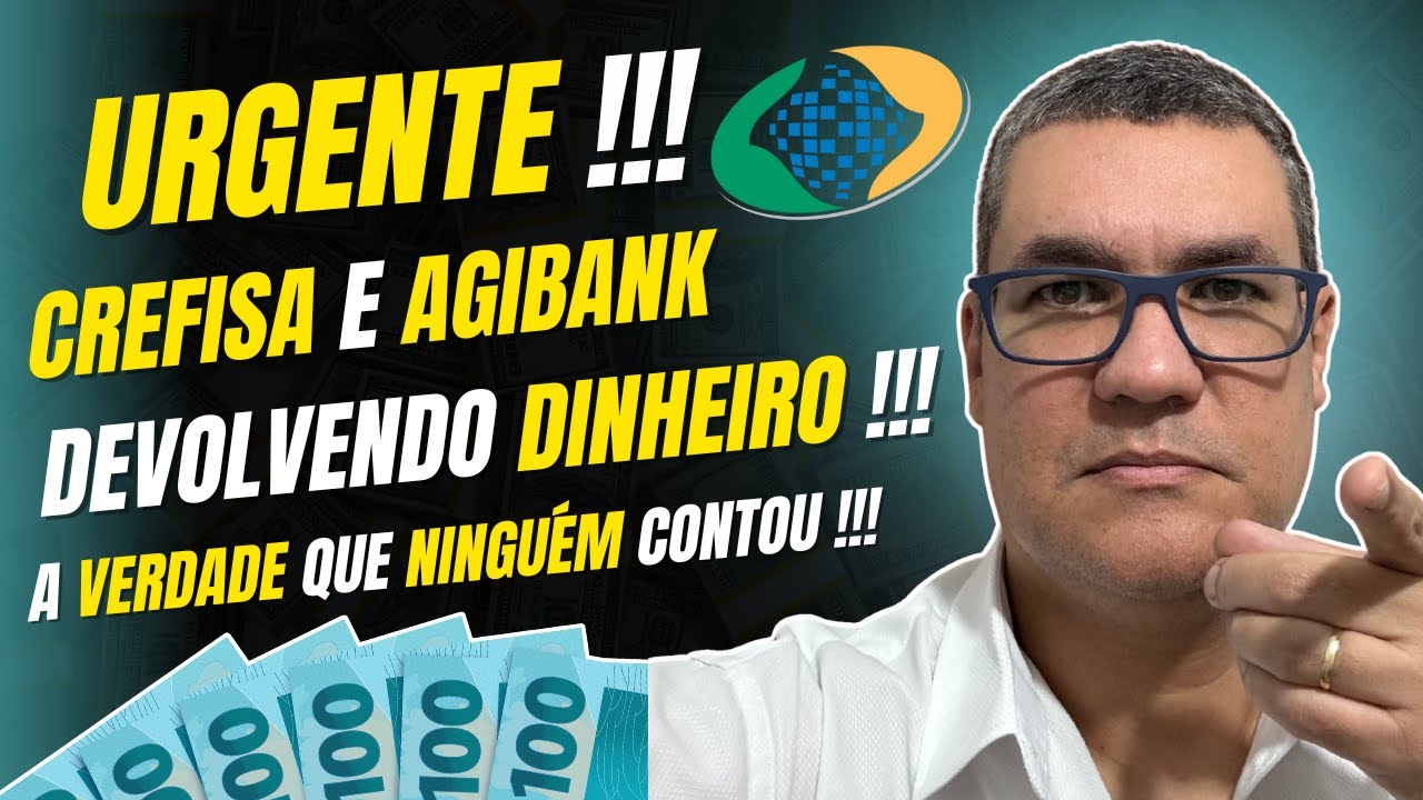 ✅️URGENTE !!! CREFISA E AGIBANK DEVOLVENDO DINHEIRO !!! A VERDADE QUE NINGUEM CONTOU !!!