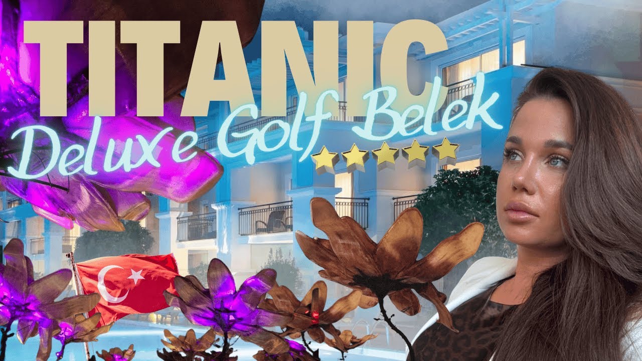 Отель, в который вы захотите возвращаться снова и снова | Titanic Deluxe Golf Belek обзор отеля