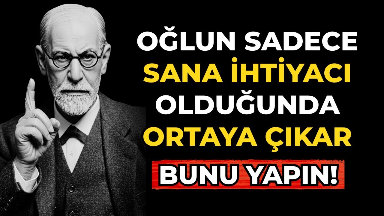 Çocuğunuz sadece bir şeye ihtiyacı olduğunda ortaya çıkıyorsa... ŞUNU YAPIN! Sigmund Freud