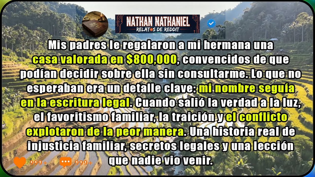 Mis padres le dieron mi casa de $800,000 a mi hermana. Olvidaron que mi nombre está en la escritura.