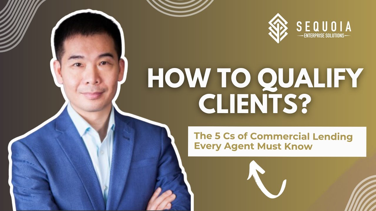 How to Qualify Clients: The 5 Cs of Commercial Lending Every Agent Must Know