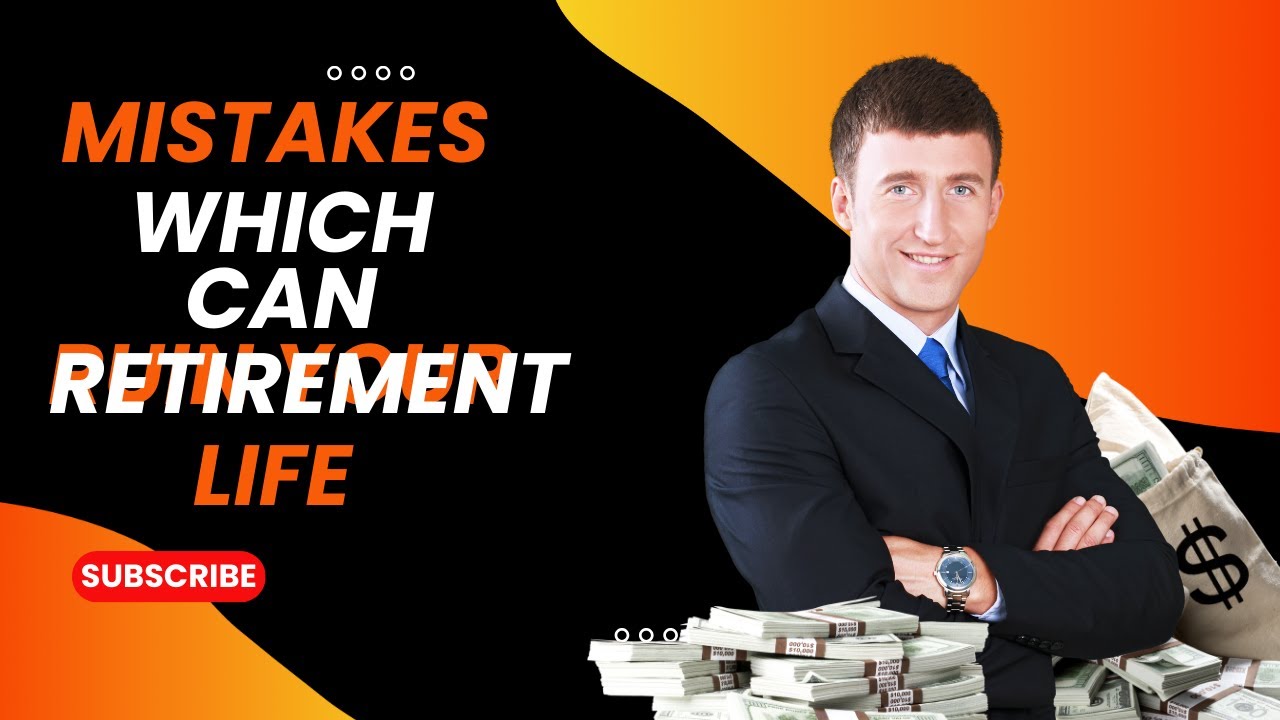 Mistakes Which Can Ruin Your Retired Life | Retired Life in Peril