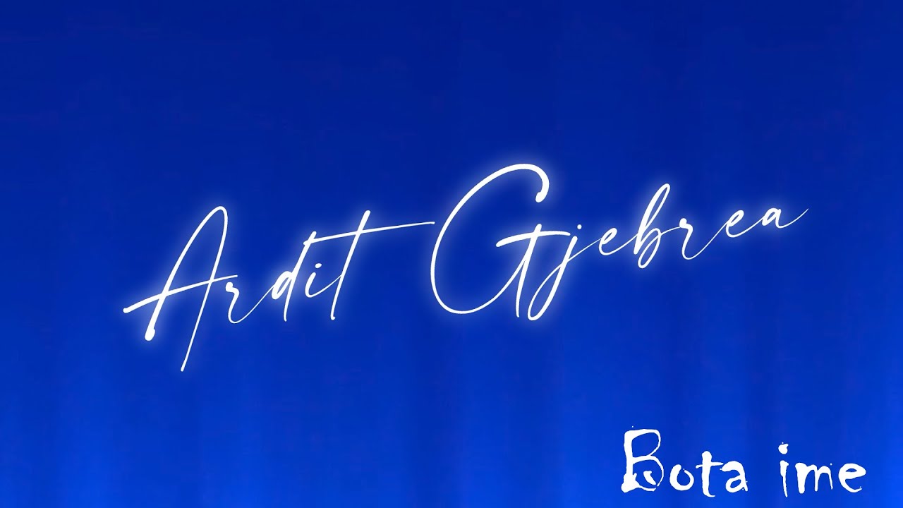 Ardit Gjebrea -  Bota ime