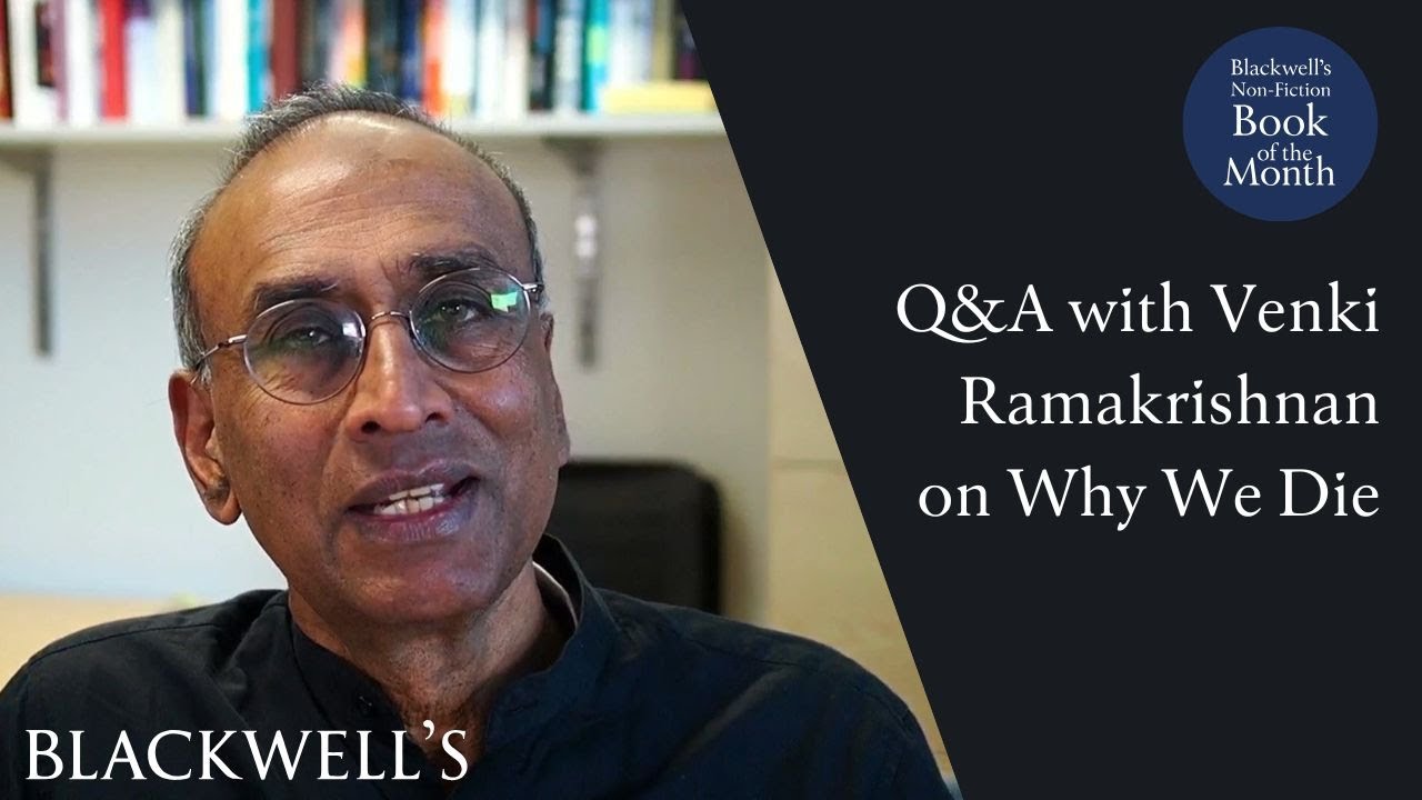 Q&A with Venki Ramakrishnan on Why We Die | Blackwells.co.uk