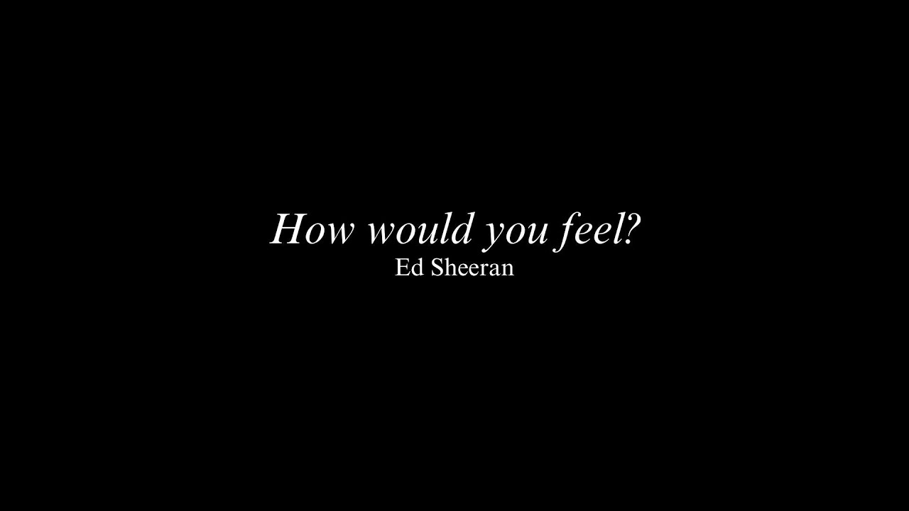 How would you feel - Ed Sheeran (Cover)