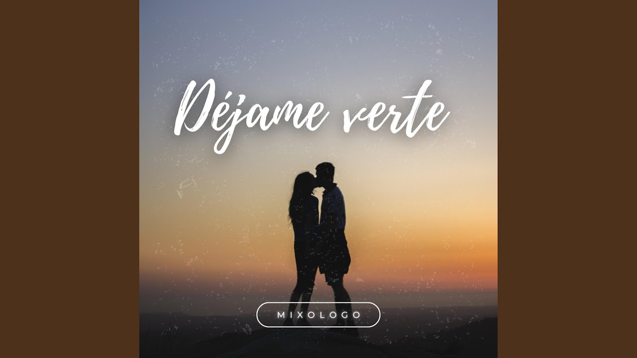 DEJAME VERTE