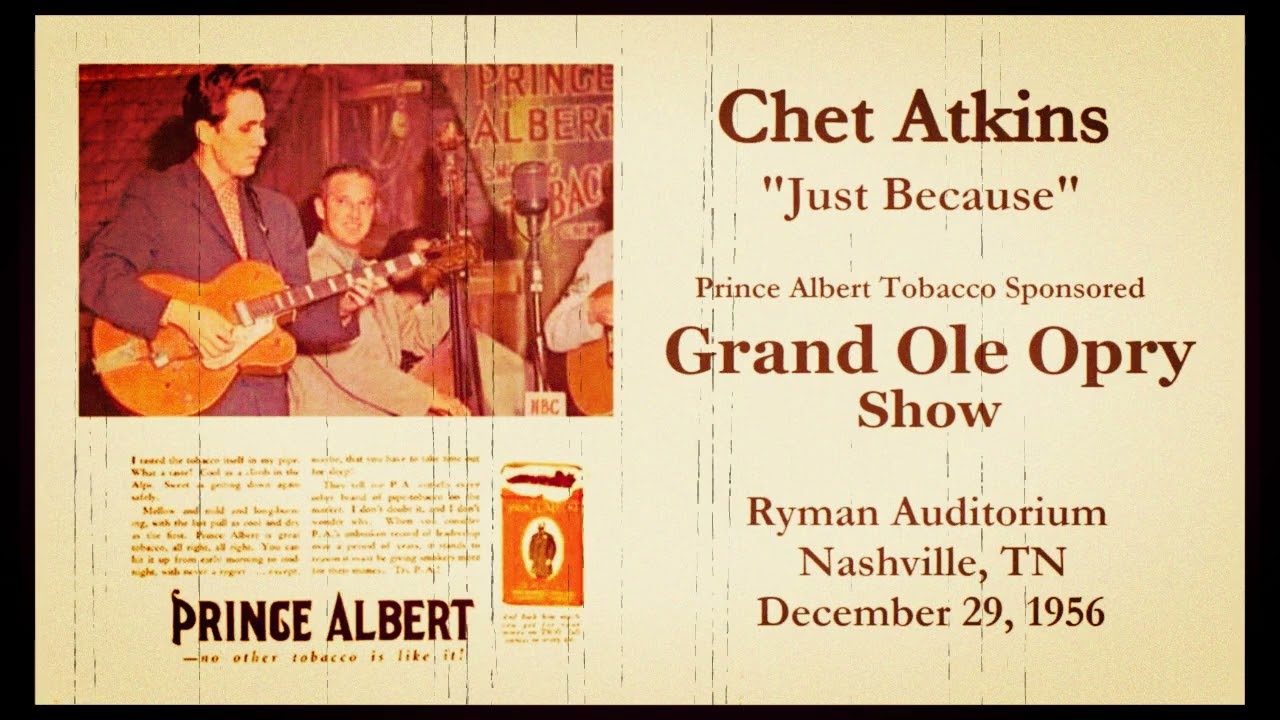 “Just Because” - Chet Atkins / Prince Albert Grand Ole Opry Show - December 29, 1956