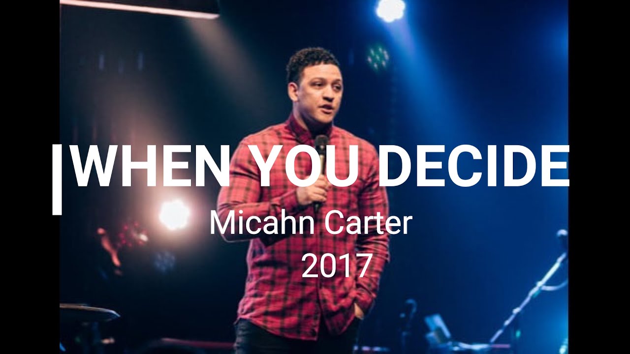 When You Decide  /FULL/ Micahn Carter 2017