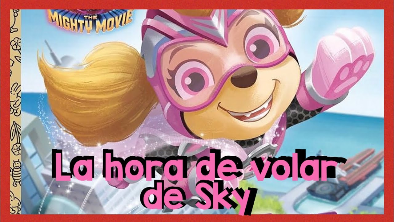 PAW PATROL La Super Pelicula La hora de volar de Skye - Skye´s time to fly