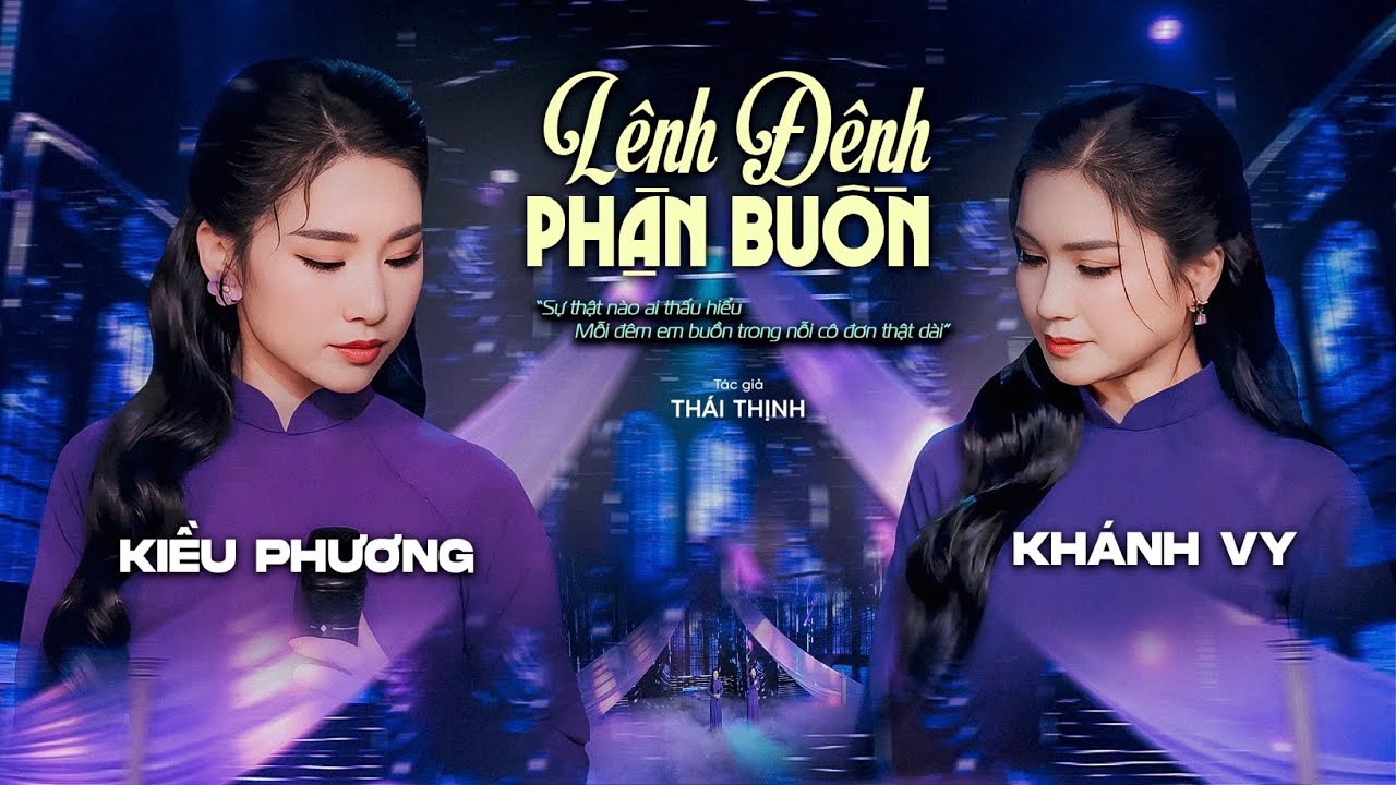 LÊNH ĐÊNH PHẬN BUỒN - KHÁNH VY & KIỀU PHƯƠNG || Sáng Tác: Thái Thịnh